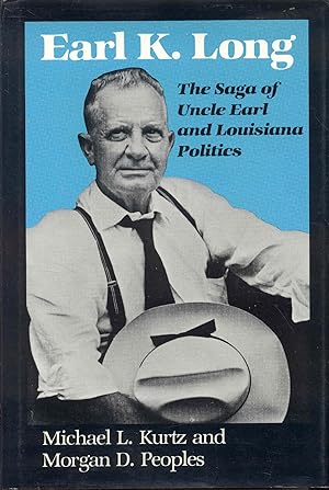 Seller image for Earl K. Long: The Saga of Uncle Earl and Louisiana Politics for sale by Bookmarc's