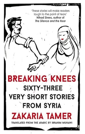 Imagen del vendedor de Breaking Knees : Sixty-three Very Short Stories from Syria a la venta por GreatBookPrices