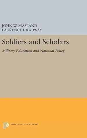 Image du vendeur pour Soldiers and Scholars : Military Education and National Policy mis en vente par GreatBookPricesUK
