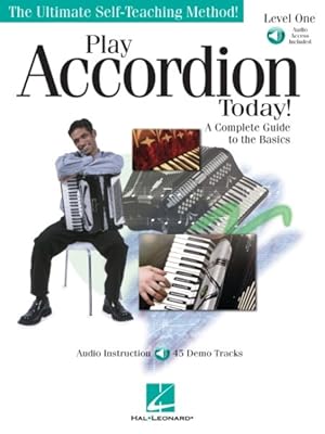 Image du vendeur pour Play Accordion Today! : A Complete Guide to the Basics: Level 1, The Ultimate Self-Teaching Method! mis en vente par GreatBookPrices