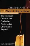 Image du vendeur pour Christianity and Neo-Liberalism: The Spritiual Crisis in the Orthodox Presbyterian Church and Beyond mis en vente par Reliant Bookstore