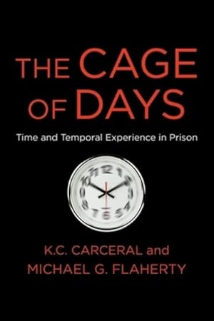 Seller image for Cage of Days : Time and Temporal Experience in Prison for sale by GreatBookPricesUK