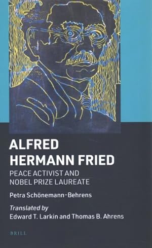 Immagine del venditore per Alfred Hermann Fried : Peace Activist and Nobel Prize Laureate venduto da GreatBookPrices