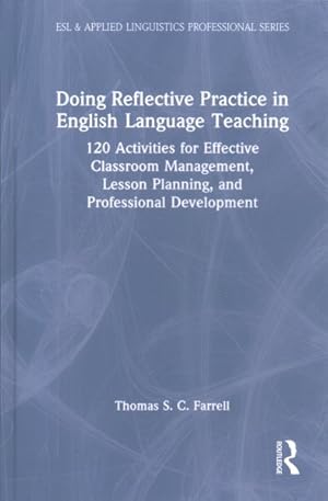 Seller image for Doing Reflective Practice in English Language Teaching : 120 Activities for Effective Classroom Management, Lesson Planning, and Professional Development for sale by GreatBookPrices