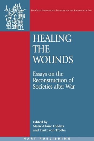 Imagen del vendedor de Healing the Wounds : Essays on the Reconstruction of Societies After War a la venta por GreatBookPrices