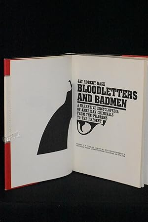 Bloodletters and Badmen; A Narrative Encyclopedia of American Criminals from the Pilgrims to the ...