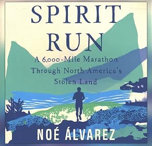 Immagine del venditore per Spirit Run : A 6,000-Mile Marathon Through North America's Stolen Land venduto da GreatBookPrices
