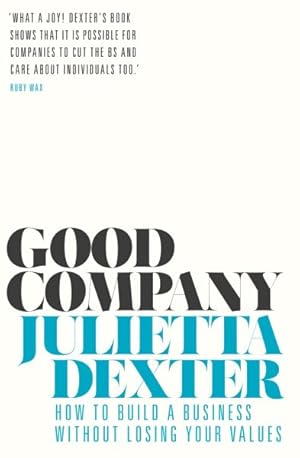 Seller image for Good Company : How to Build a Business Without Losing Your Values for sale by GreatBookPrices