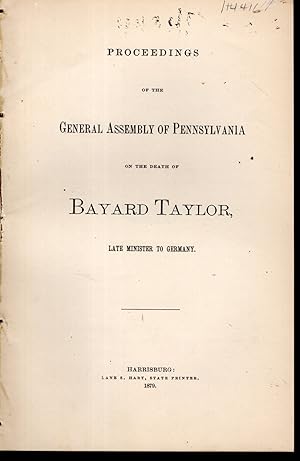 Bild des Verkufers fr Proceedings of the General Assembly of Pennsylvania on the Death of Bayard Taylor Late Miister to Germany zum Verkauf von Dorley House Books, Inc.