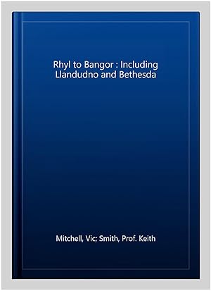 Seller image for Rhyl to Bangor : Including Llandudno and Bethesda for sale by GreatBookPricesUK