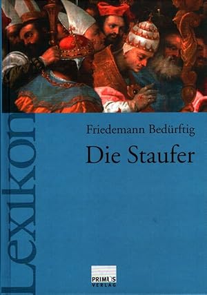 Imagen del vendedor de Die Staufer : ein Lexikon. a la venta por Versandantiquariat Nussbaum