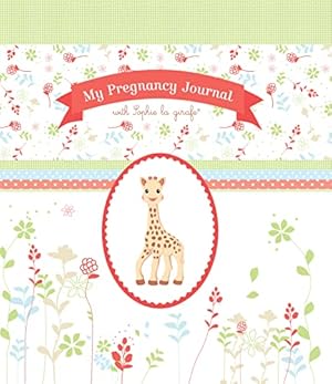 Imagen del vendedor de My Pregnancy Journal with Sophie la girafe (Sophie the Giraffe) a la venta por Reliant Bookstore