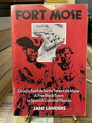 Seller image for Fort Mose- Gracia Real de Santa Teresa de Mose: A Free Black Town in Spanish Colonial Florida for sale by Chamblin Bookmine