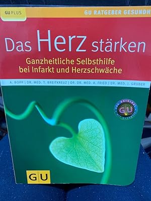 Bild des Verkufers fr Das Herz strken : [ganzheitliche Selbsthilfe bei Infarkt und Herzschwche]. Annette Bopp . / GU plus; GU-Ratgeber Gesundheit zum Verkauf von bookmarathon