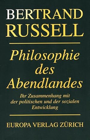 Image du vendeur pour Philosophie des Abendlandes : Ihr Zusammenhang mit der politischen und der sozialen Entwicklung. [Die bertr. aus dem Engl. von Elisabeth Fischer-Wernecke und Ruth Gillischewski wurde fr die vorliegende Ausg. 1992 von Rudolf Kaspar durchges.] mis en vente par Versandantiquariat Nussbaum