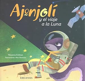 Imagen del vendedor de Ajonjol y el viaje a la Luna/ Ajonjoli and the Trip to the Moon -Language: spanish a la venta por GreatBookPrices