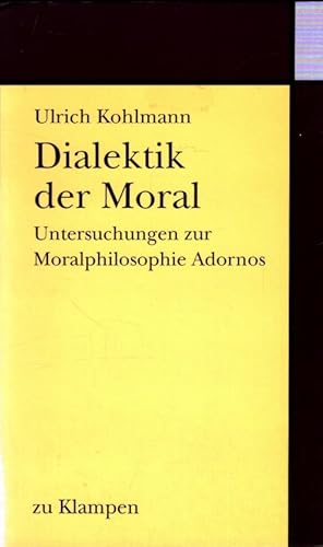 Bild des Verkufers fr Dialektik der Moral : Untersuchungen zur Moralphilosophie Adornos. zum Verkauf von Versandantiquariat Nussbaum