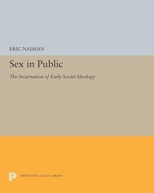 Seller image for Sex in Public : The Incarnation of Early Soviet Ideology for sale by GreatBookPrices