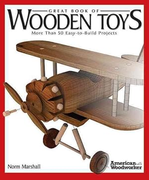 Image du vendeur pour Great Book of Wooden Toys : More Than 50 Easy-to-Build Projects mis en vente par GreatBookPrices