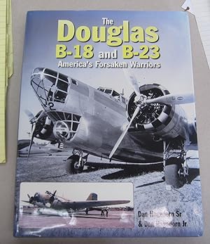 Image du vendeur pour Douglas B-18 and B-23: America's Forsaken Warriors mis en vente par Midway Book Store (ABAA)