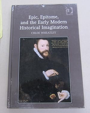 Epic, Epitome, and the Early Modern Historical Imagination