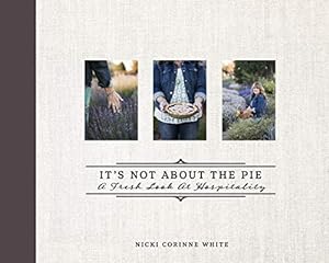 Immagine del venditore per Its Not About the Pie: A Fresh Look at Hospitality venduto da Reliant Bookstore