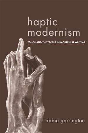Seller image for Haptic Modernism : Touch and the Tactile in Modernist Writing for sale by GreatBookPrices