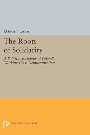 Bild des Verkufers fr Roots of Solidarity : A Political Sociology of Poland's Working-class Democratization zum Verkauf von GreatBookPrices