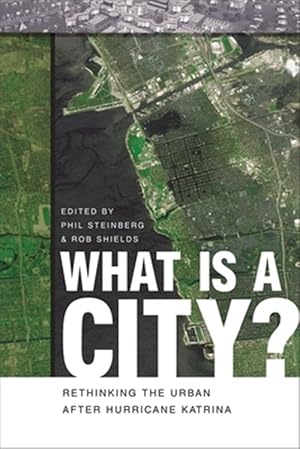 Immagine del venditore per What Is a City? : Rethinking the Urban After Hurricane Katrina venduto da GreatBookPrices
