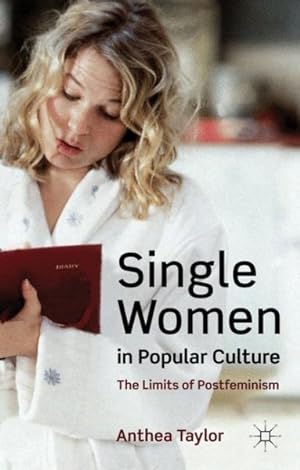 Seller image for Single Women in Popular Culture : The Limits of Postfeminism for sale by GreatBookPrices