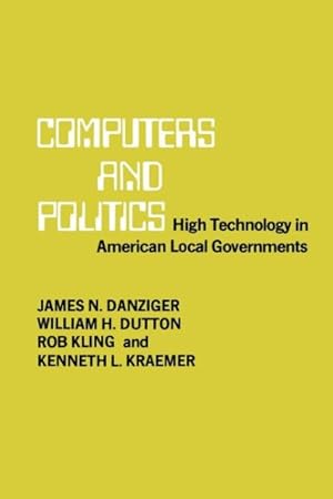 Seller image for Computers and Politics : High Technology in American Local Governments for sale by GreatBookPrices