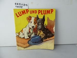 Lump und Plump.