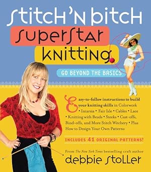 Bild des Verkufers fr Stitch 'n Bitch Superstar Knitting : Go Beyond the Basics zum Verkauf von GreatBookPrices