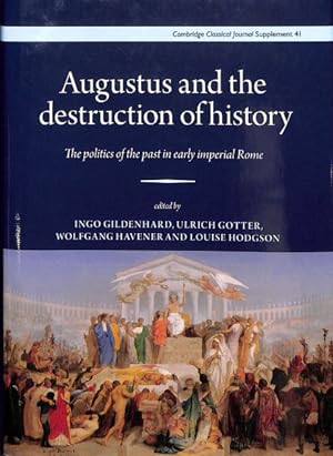 Bild des Verkufers fr Augustus and the Destruction of History : The Politics of the Past in Early Imperial Rome zum Verkauf von GreatBookPrices