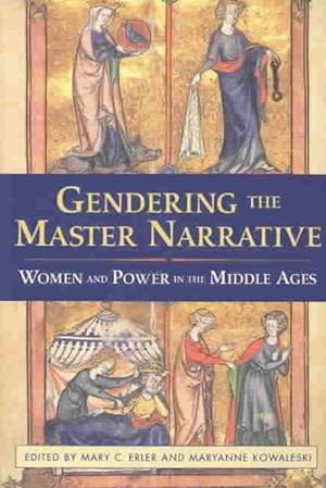 Image du vendeur pour Gendering the Master Narrative : Women and Power in the Middle Ages mis en vente par GreatBookPricesUK