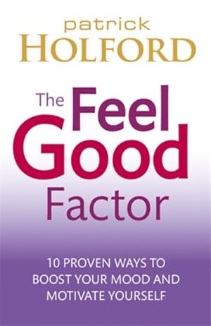 Immagine del venditore per Feel Good Factor : 10 Proven Ways to Boost Your Mood and Motivate Yourself venduto da GreatBookPrices