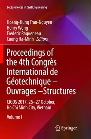 Seller image for Proceedings of the 4th Congrs International De Gotechnique - Ouvrages - Structures : Cigos 2017, 26-27 October, Ho Chi Minh City, Vietnam for sale by GreatBookPrices