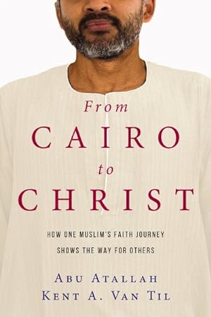 Image du vendeur pour From Cairo to Christ : How One Muslim's Faith Journey Shows the Way for Others mis en vente par GreatBookPrices