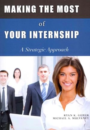 Seller image for Making the Most of Your Internship : A Strategic Approach for sale by GreatBookPrices