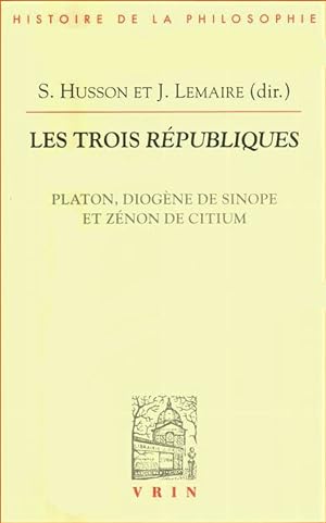 Les trois Républiques Platon, Diogène de Sinope et Zénon de Citium