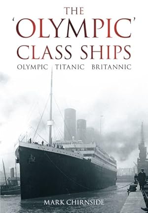 Imagen del vendedor de Olympic Class Ships : Olympic, Titanic, Britannic a la venta por GreatBookPrices