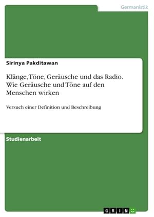 Bild des Verkufers fr Klnge, Tne, Gerusche und das Radio. Wie Gerusche und Tne auf den Menschen wirken : Versuch einer Definition und Beschreibung zum Verkauf von AHA-BUCH GmbH