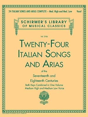 Seller image for Twenty-Four Italian Songs and Arias of the Seventeenth and Eighteenth Centuries : Both Keys Combined in One Volume: Medium High and Medium Low Voice for sale by GreatBookPrices
