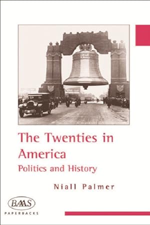 Bild des Verkufers fr Twenties in America : Politics And History zum Verkauf von GreatBookPrices