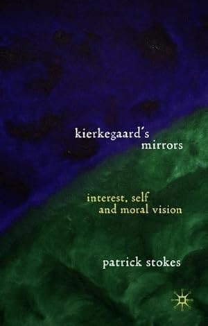 Bild des Verkufers fr Kierkegaard\ s Mirrors: Interest, Self, and Moral Vision zum Verkauf von moluna
