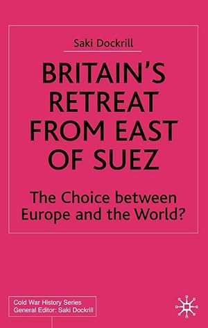 Bild des Verkufers fr Britain\ s Retreat from East of Suez: The Choice Between Europe and the World? zum Verkauf von moluna