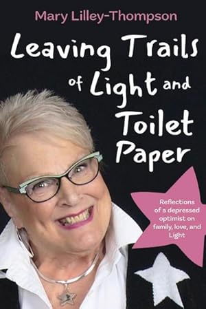 Imagen del vendedor de Leaving Trails of Light and Toilet Paper : Reflections of a depressed optimist on family, love, and Light a la venta por AHA-BUCH GmbH