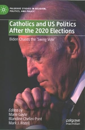 Bild des Verkufers fr Catholics and US Politics After the 2020 Elections : Biden Captures the Swing Vote zum Verkauf von GreatBookPrices