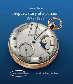 Seller image for Breguet, Story of a Passion : 1973-1987 for sale by GreatBookPrices