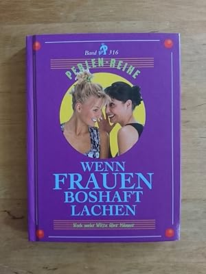 Seller image for Wenn Frauen boshaft lachen - Perlen-Reihe Band Nr. 316 for sale by Antiquariat Birgit Gerl